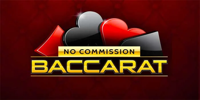 Baccarat No Commission - Melaju Untuk Bertaruh Demi Kemenangan