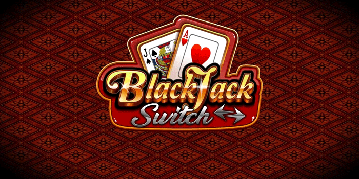 Panduan Lengkap Mengenal Struktur Casino Blackjack Switch Untuk Pemula
